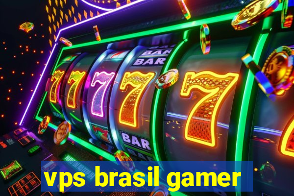 vps brasil gamer